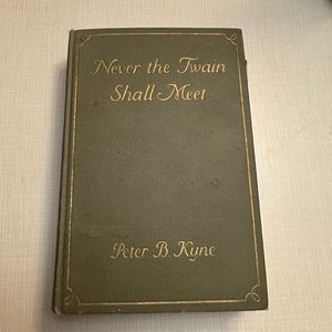 Book:  Never the Twain Shall Meet. Peter B. Kyne. First edition